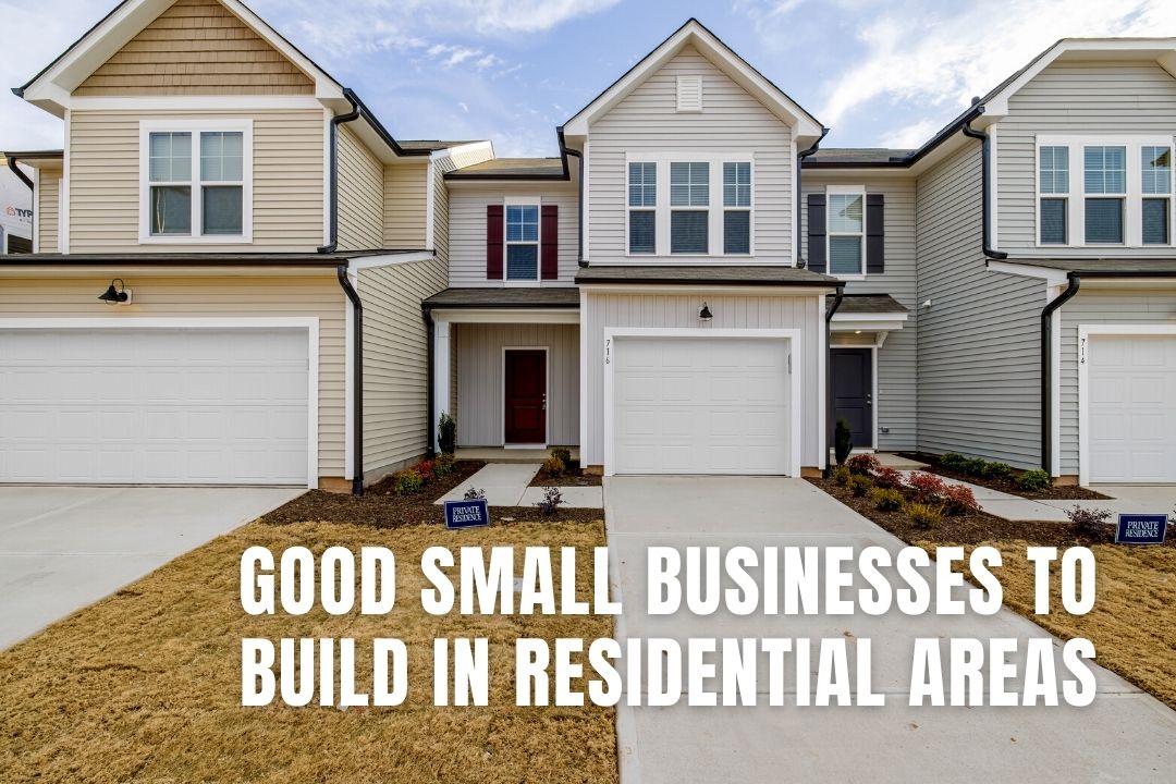 Good Small Businesses to Build in Residential Areas