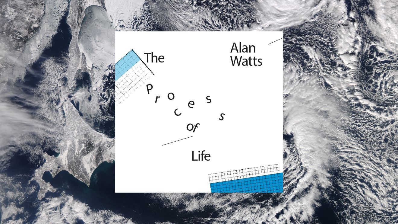 Alan Watts The Process of Life — The Alpine Review