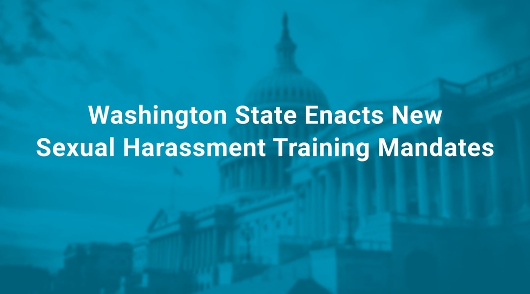 Washington State Enacts New Sexual Harassment Training Mandates
