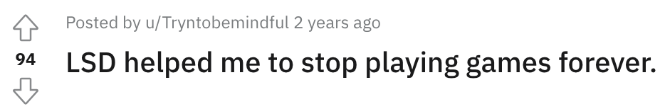 Reddit Post titled "LSD helped me to stop playing video games forever"