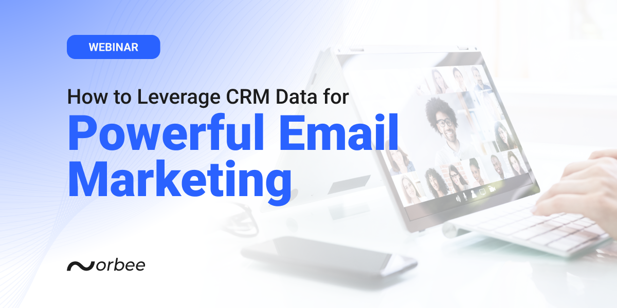 How to Leverage CRM Data for Powerful Email Marketing
