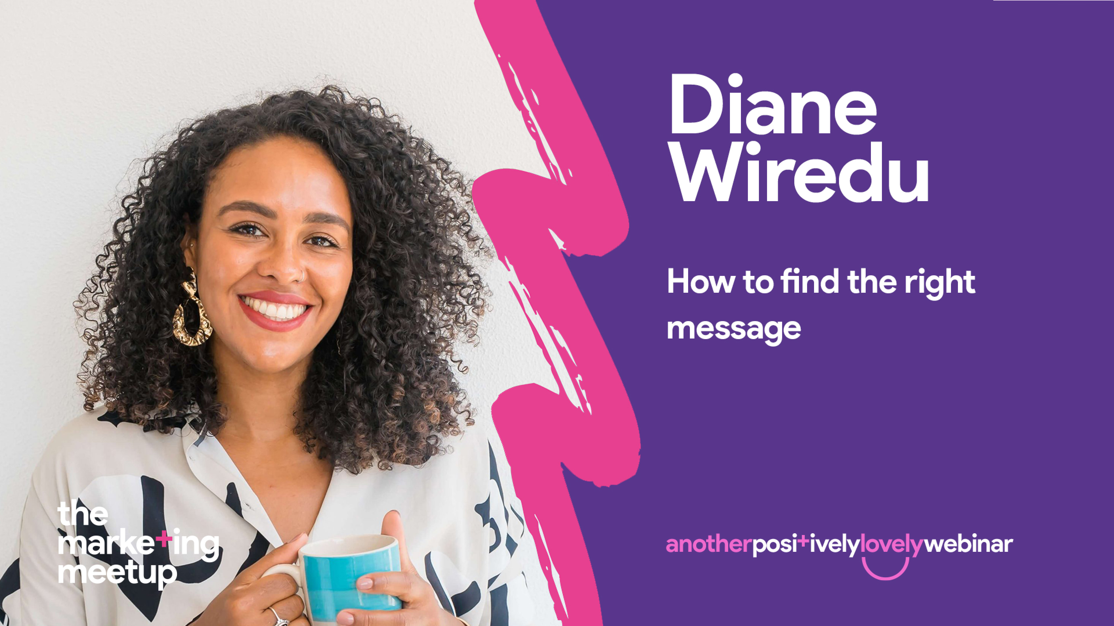 The Marketing Meetup Webinar, How to find the right message