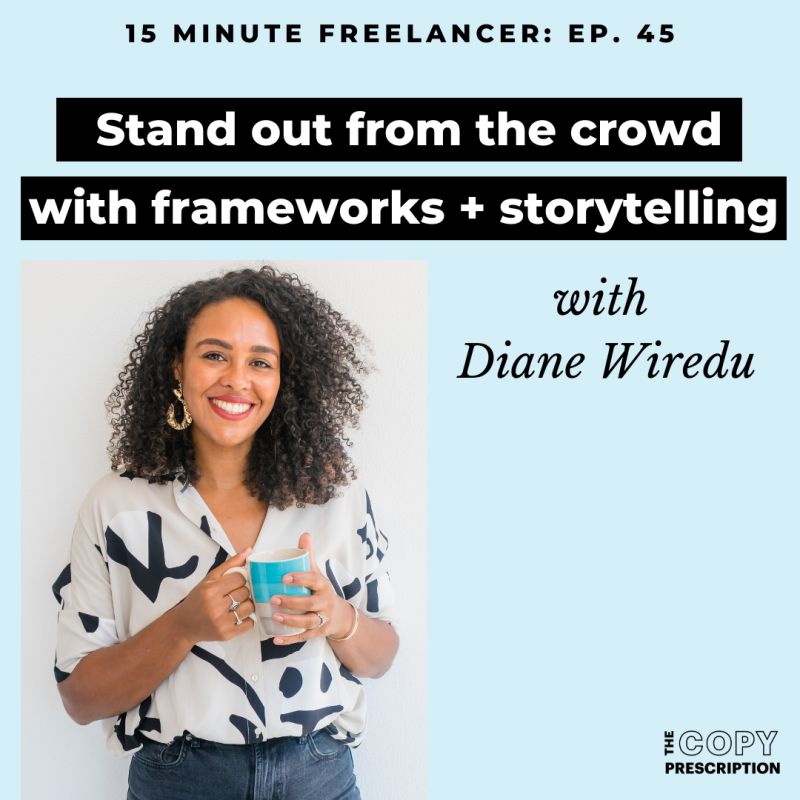 15-minute Freelancer Podcast, Stand out from the crowd with frameworks and storytelling