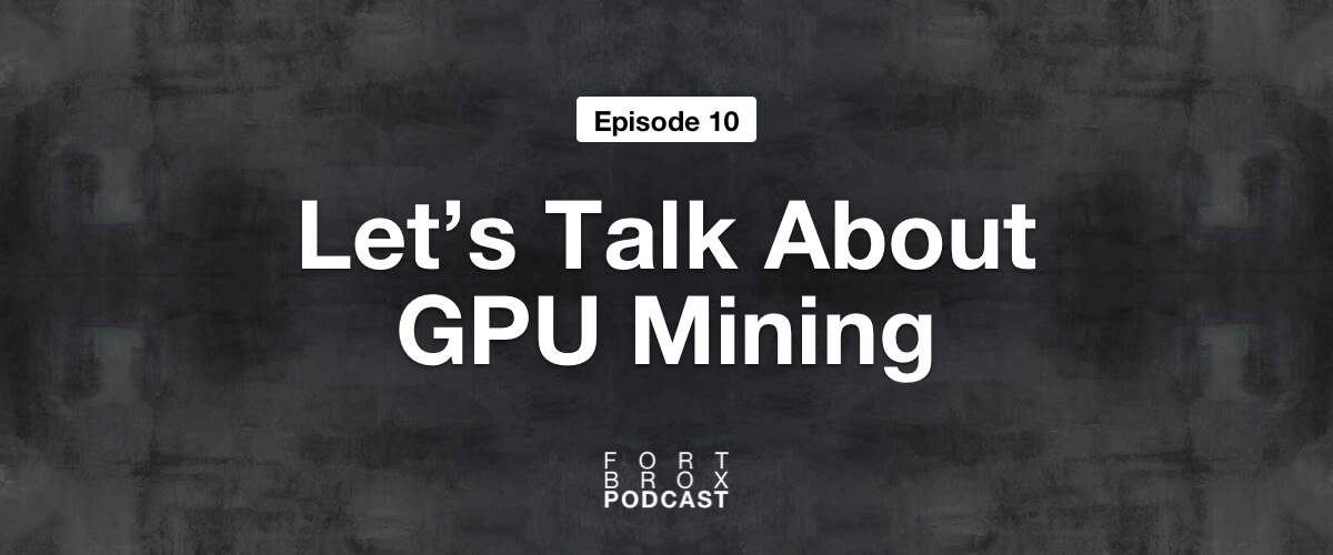 Let's Talk About GPU Mining Crypto