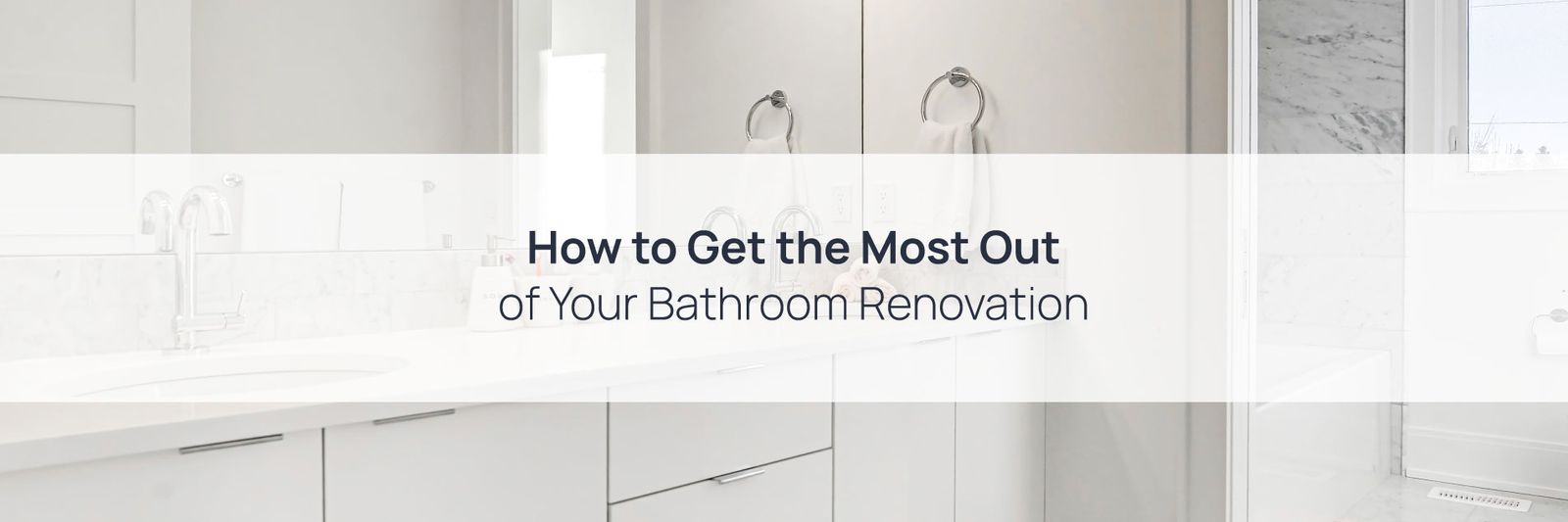 How to Get the Most Out of Your Bathroom Renovation
