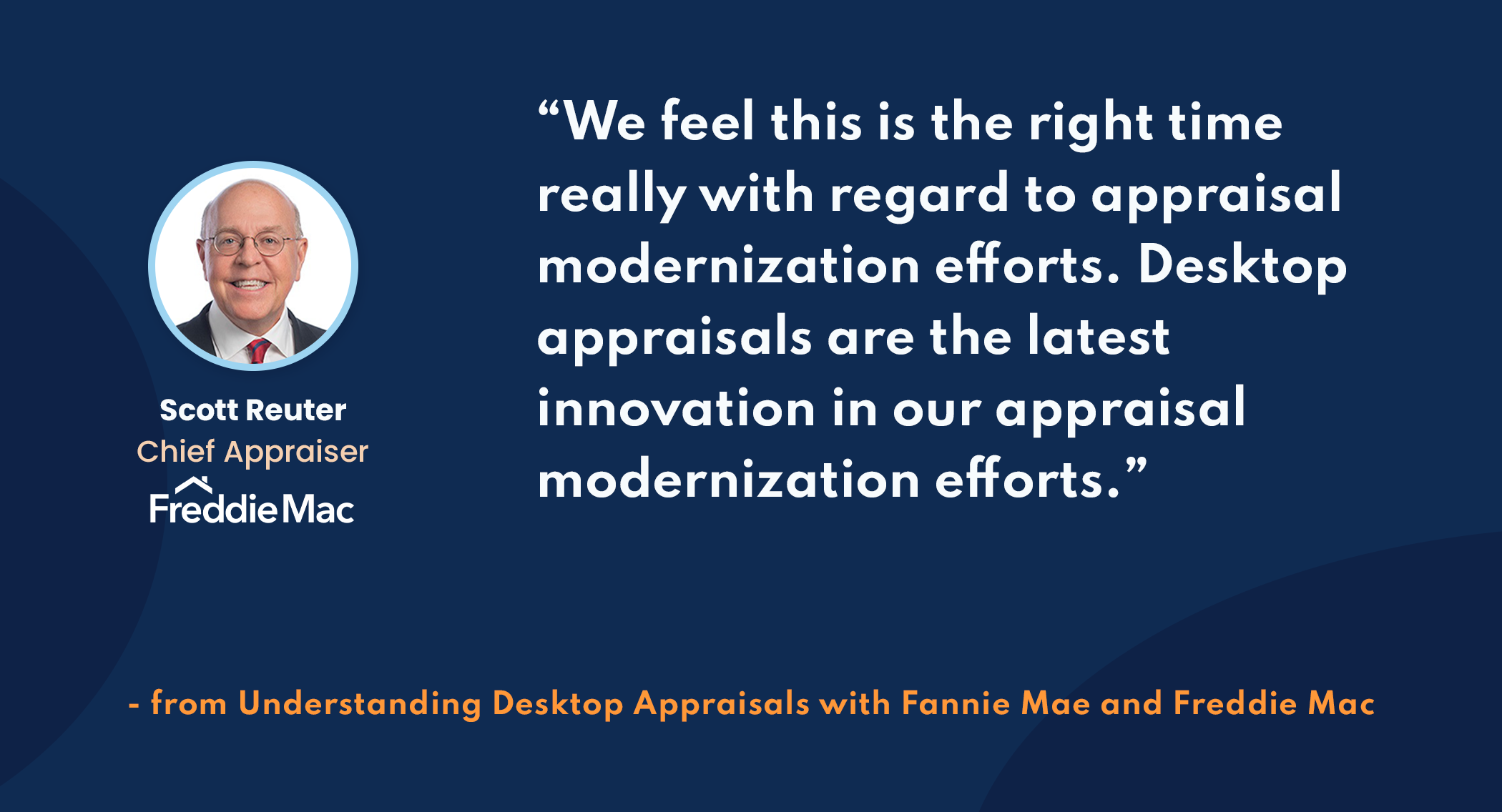 Scott Reuter, Chief Appraisal Officer, Freddie Mac from “Understanding Desktop Appraisals with Fannie Mae and Freddie Mac” webinar