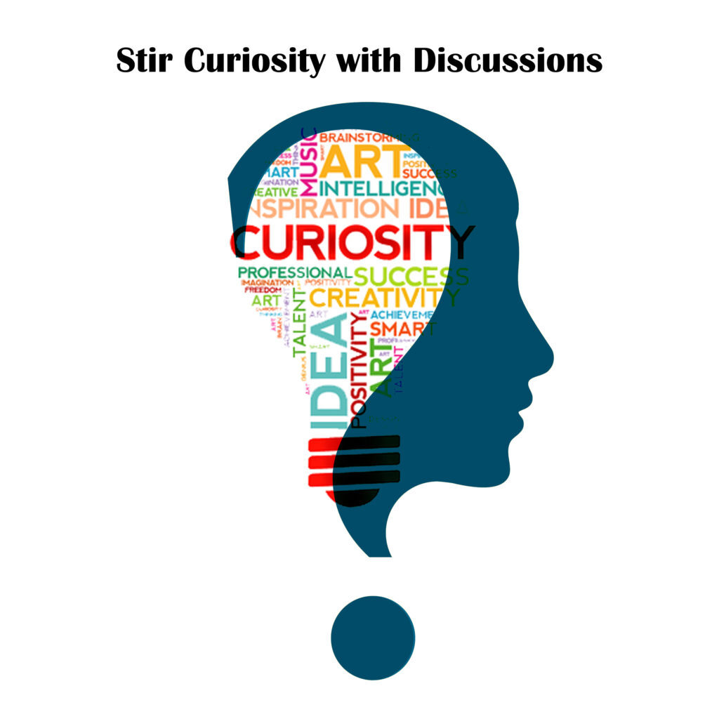Stir Curiosity with Discussions