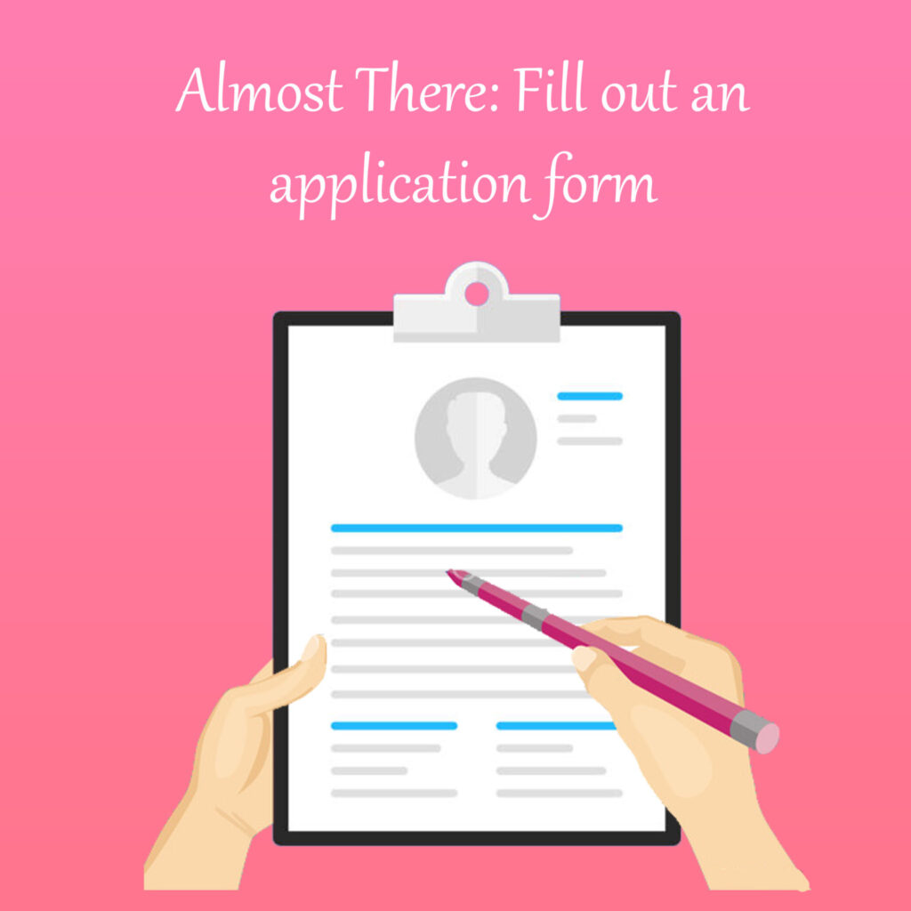Almost There Fill out an application form