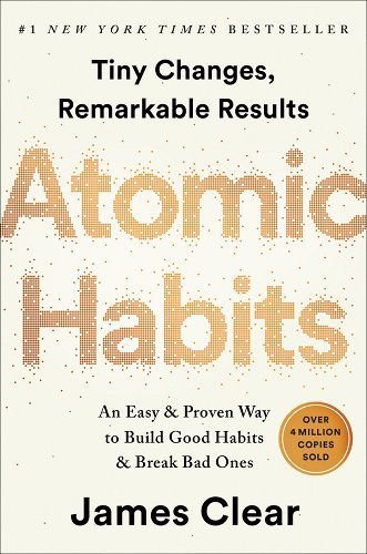 Atomic Habits: An Easy & Proven Way to Build Good Habits & Break Bad Ones a book by James Clear