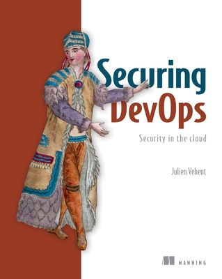 Securing Devops: Security in the Cloud a book by Julien Vehent