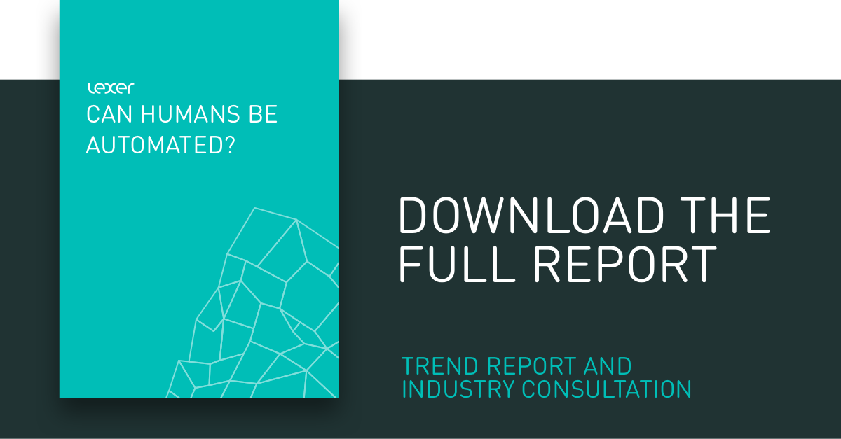 Download the full Lexer report: Can humans be automated?
