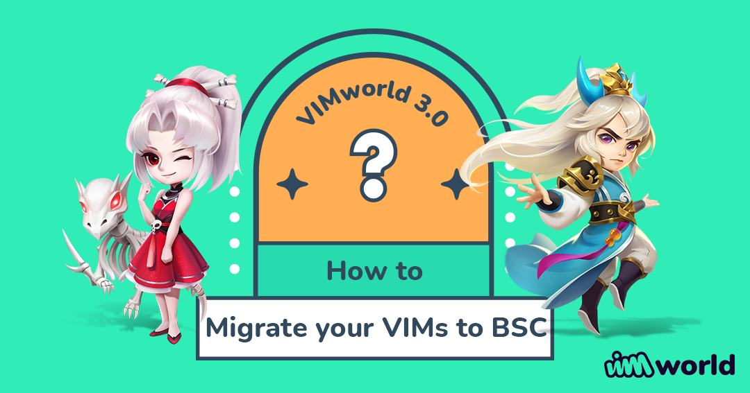 VIMworld Migration guide Safely Send Your VIMs From VeChainThor to BSC!