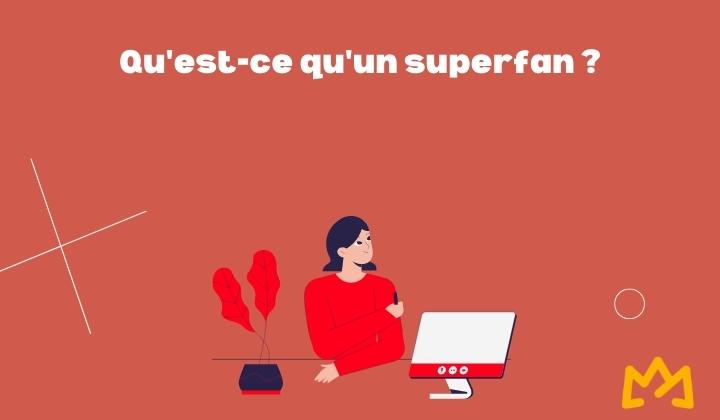 Qu'est-ce qu'un superfan ?