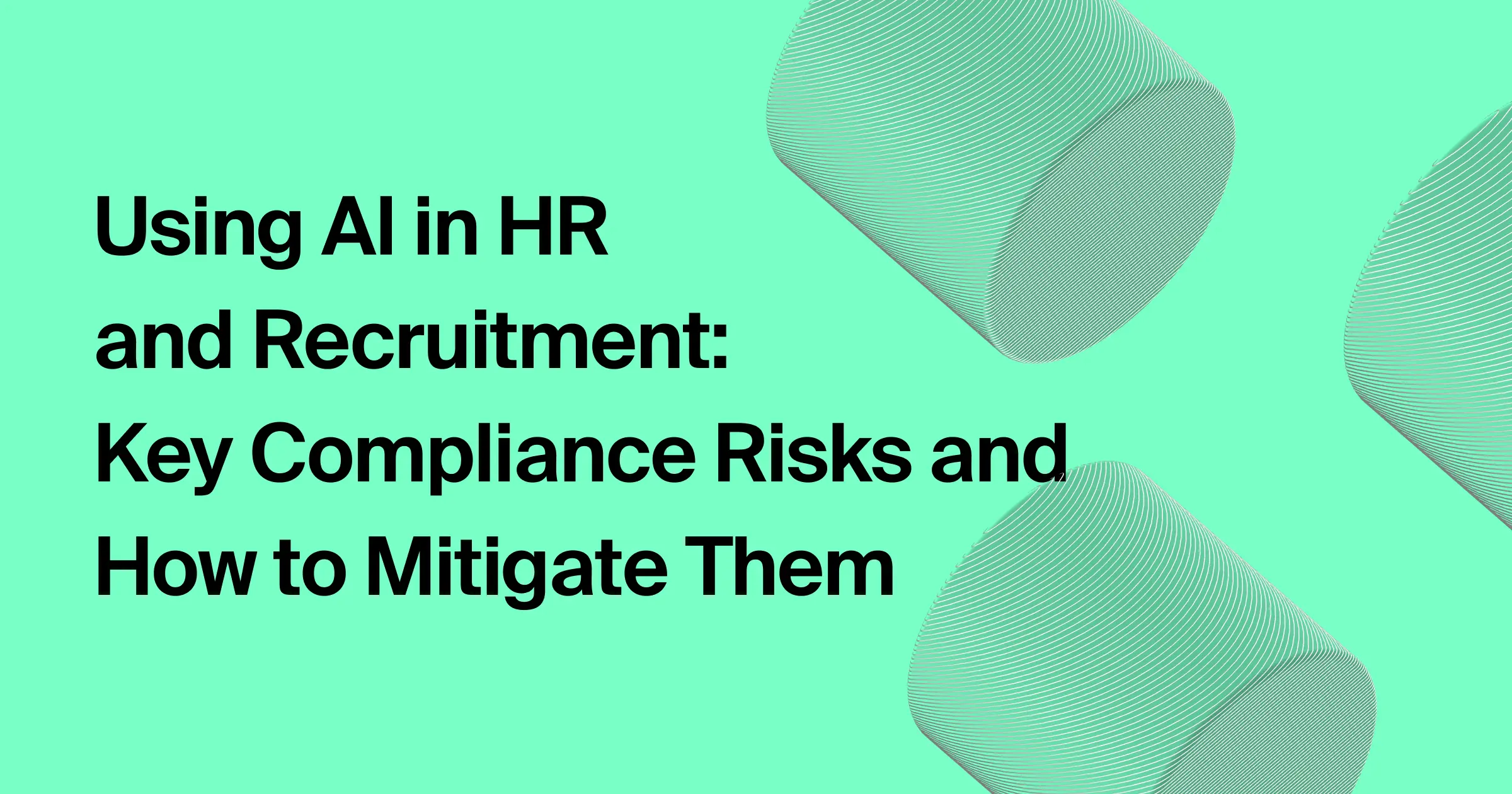 Using AI in HR and Recruitment: Key Compliance Risks and How to ...