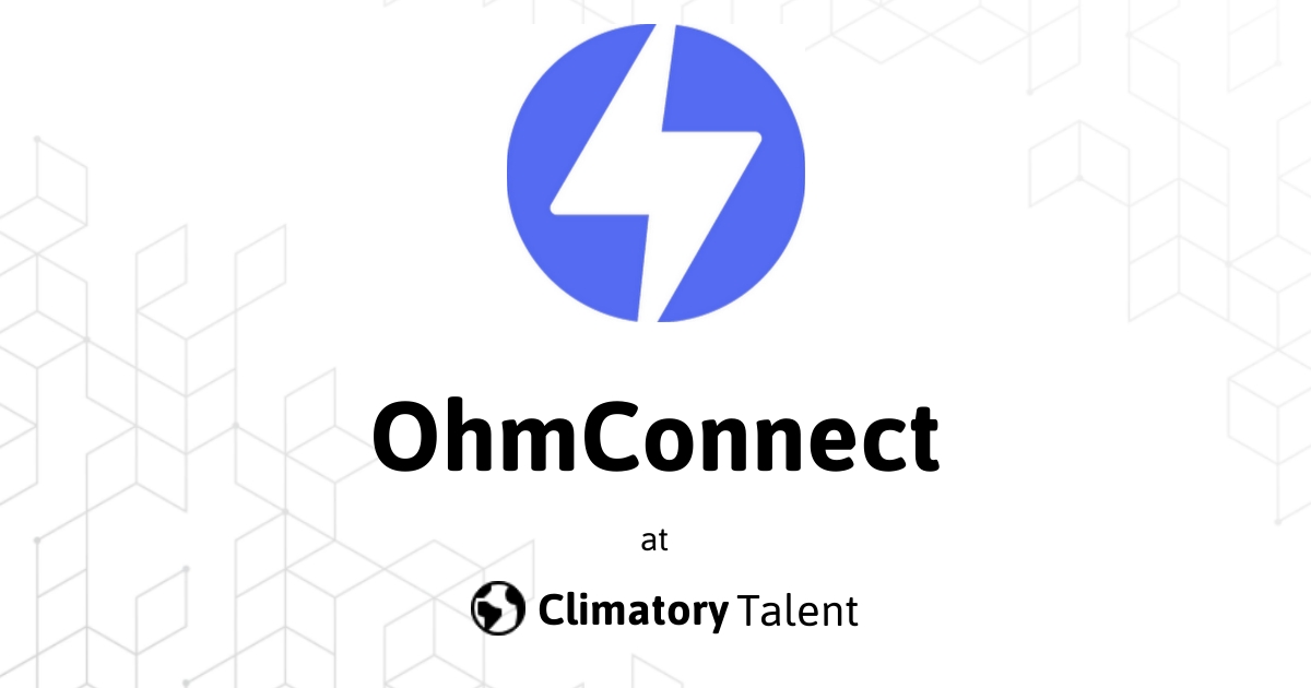 👉 OhmConnect is Hiring! 7 Open Roles Climatory Talent