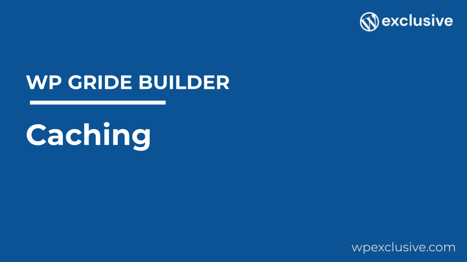 WP Grid Builder β Caching WP Grid Builder β Caching