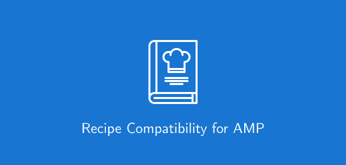 Recipe Compatibility for AMP Recipe Compatibility for AMP