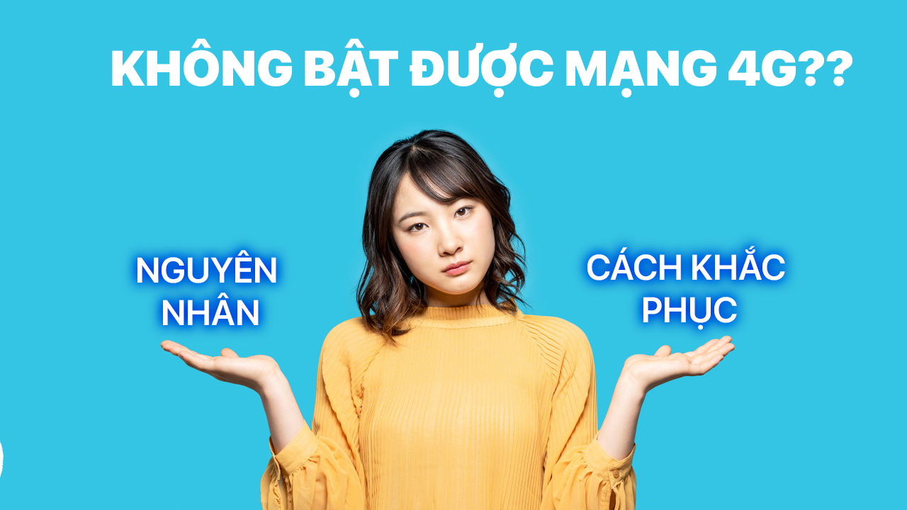 thu-thuat-sua-loi-dt-android-khong-bat-duoc-4g