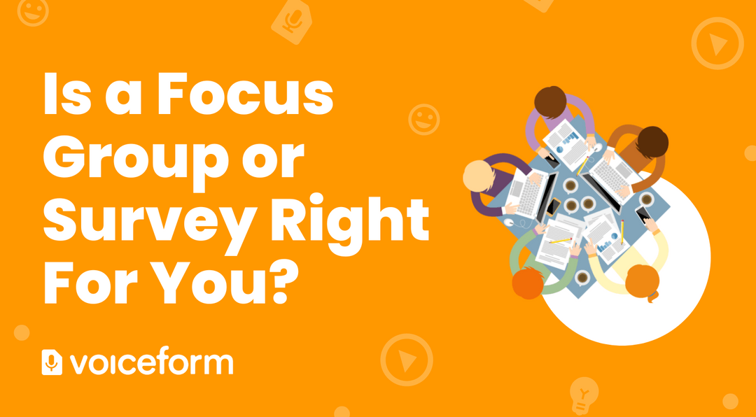 Focus Group vs. Survey Differences and How to Choose