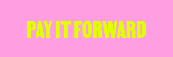 'Pay it forward' written in electric green on a pink background.