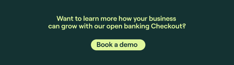 An image saying: Want to learn more how your business can grow with our open banking checkout? Book a demo
