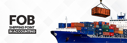 What is FOB Shipping Point in Accounting & How does it Work?