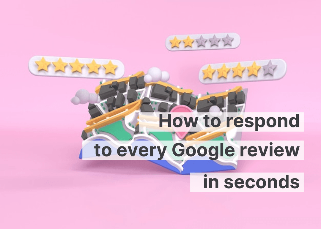 How to Respond to Every Google Review in Seconds