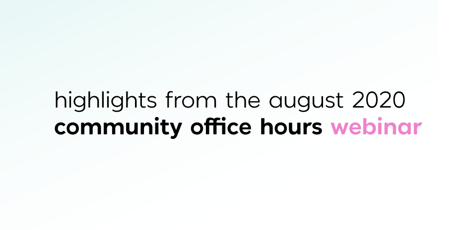 A recap of Garden's August 2020 office hours webinar
