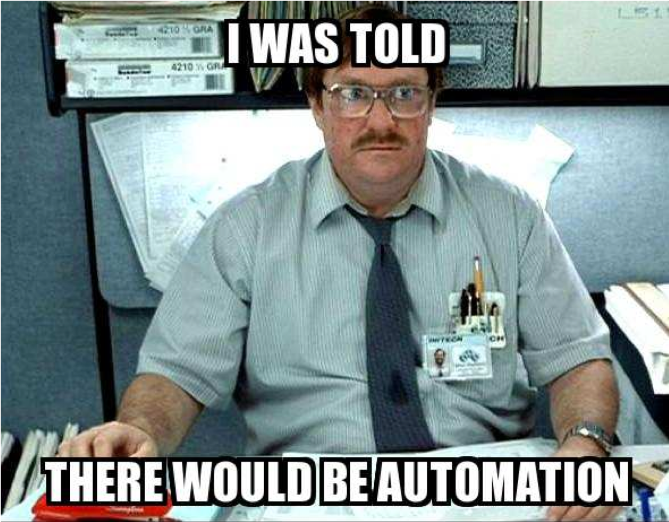 meme showing frustration of only partially automated software