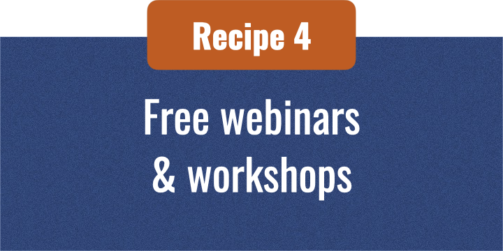 recipe 4 free webinars and workshops