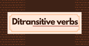 What is a ditransitive verb? Grammar