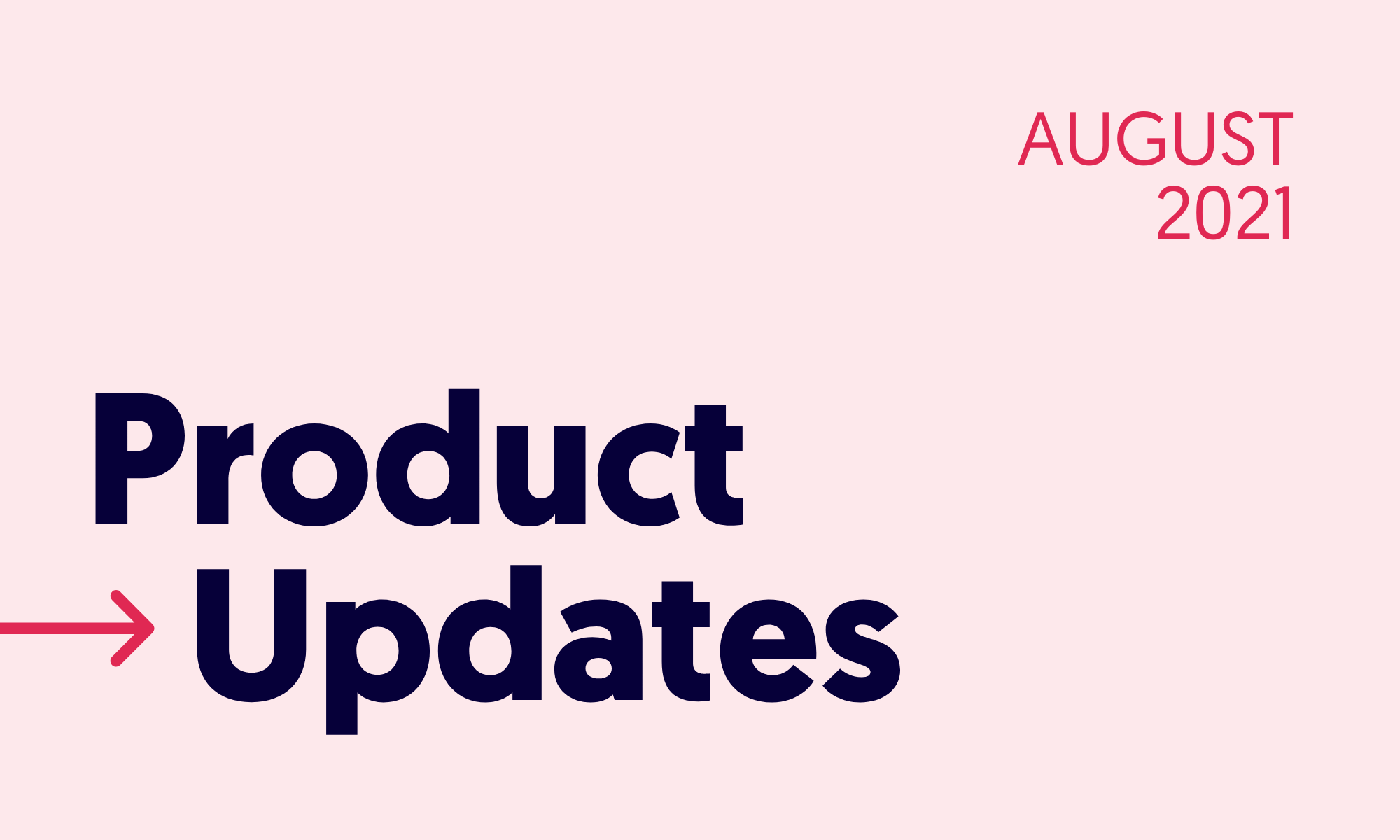 Product Updates - Aug 2021