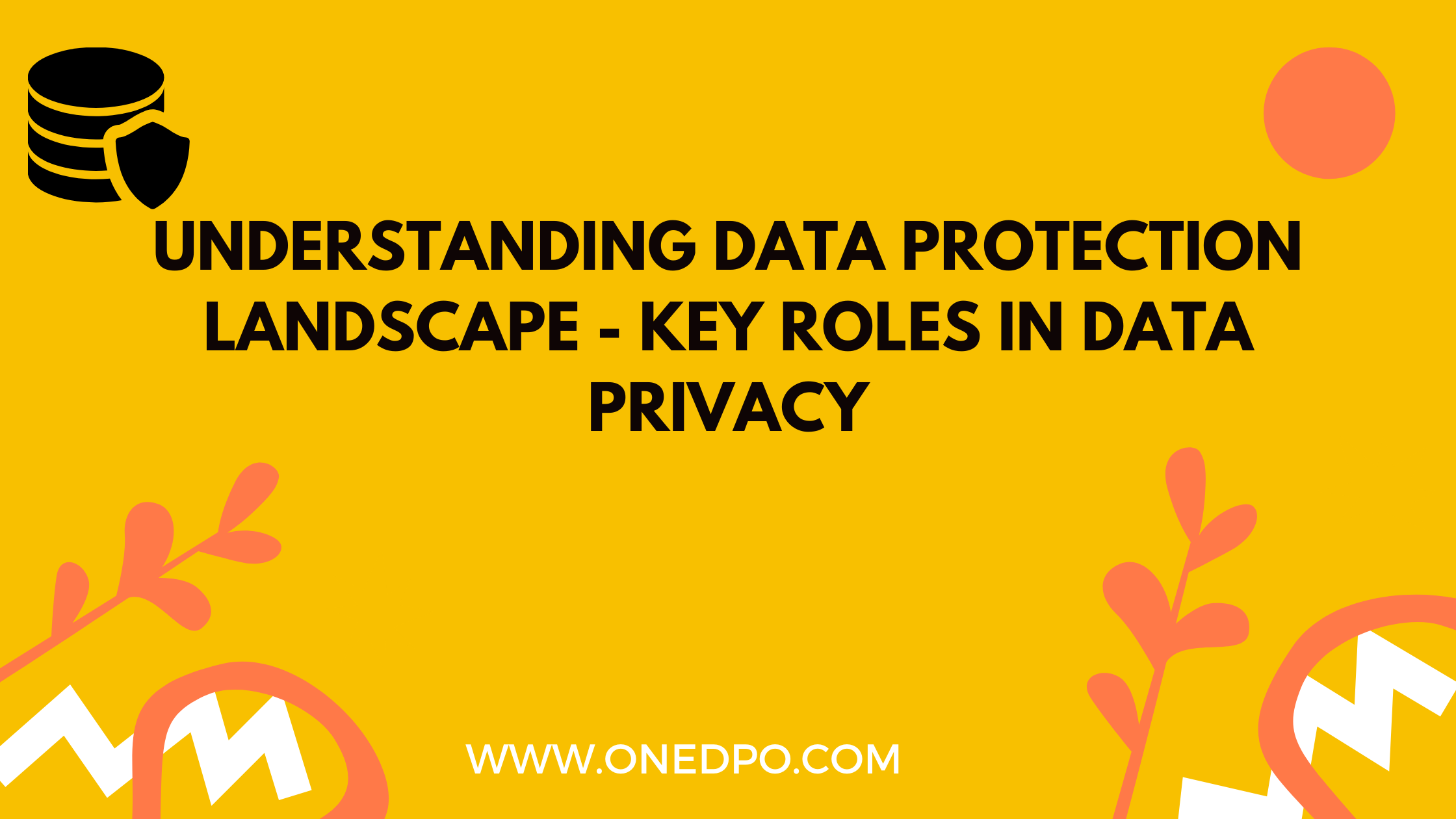 Understanding Data Protection Landscape - Key Roles In Data Privacy ...