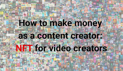How to make money as a content creator: NFT for video creators