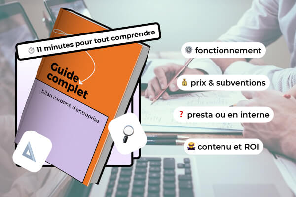 Bilan carbone d'entreprise : 11 minutes pour tout comprendre