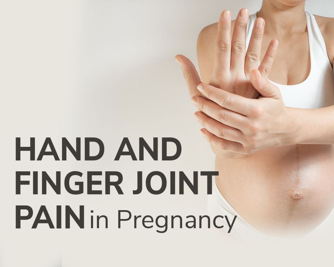 Relieving Hand and Finger Joint Pain in Pregnancy Expert Advice and SelfCare Strategies