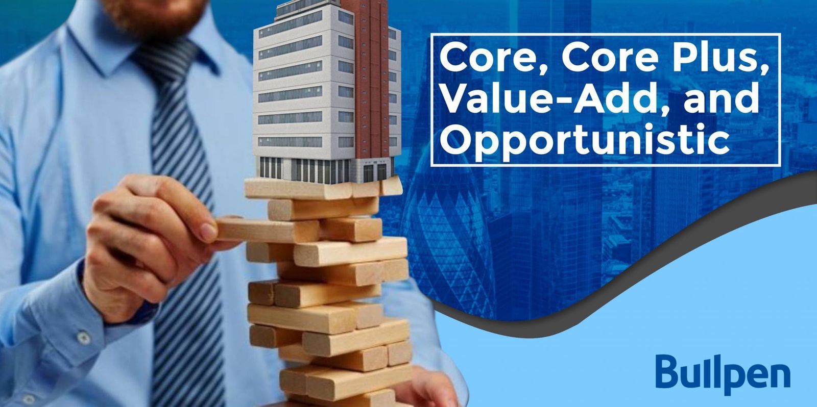 Difference in Core, Core Plus, ValueAdd, and Opportunistic Real Estate
