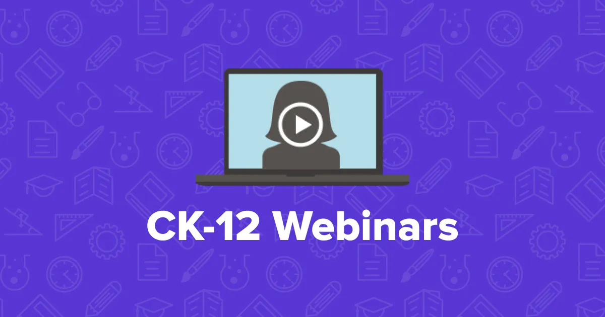 Webinars Ck 12 Foundation