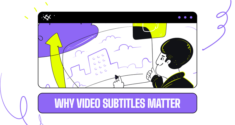 5 Reasons Why Video Subtitles And Captions Matter