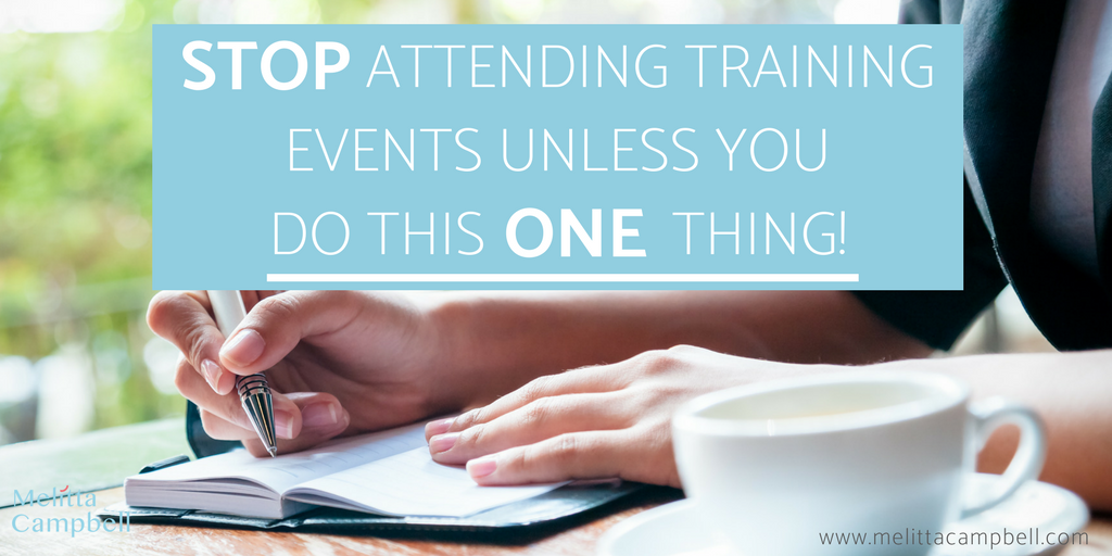 Stop taking notes at training events - unless you do this one thing...