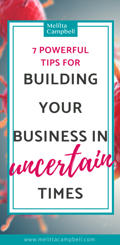 Powerful Ways to Build your Business in Uncertain Times (Corona Virus)
