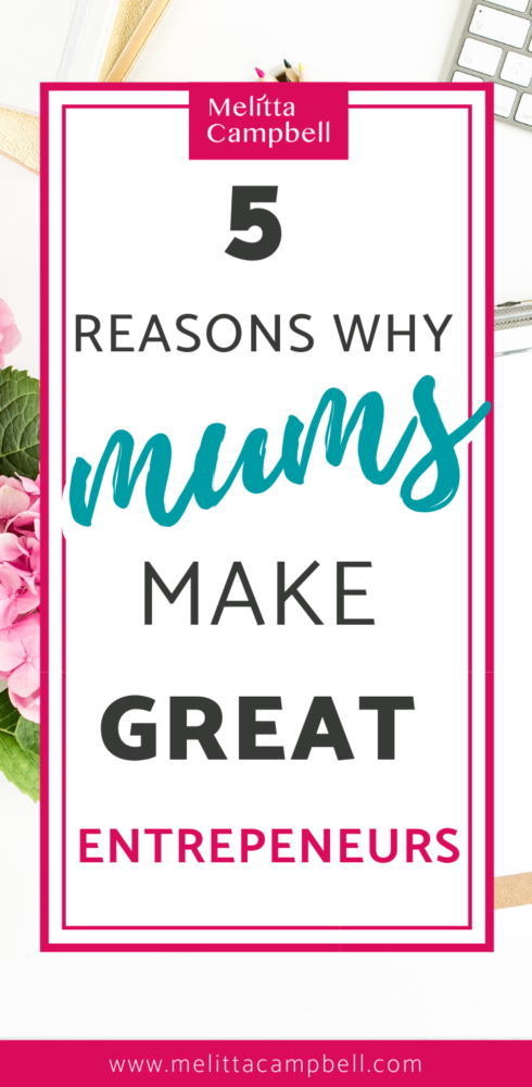 5 Reasons Why Mums Make Awesome Entrepreneurs