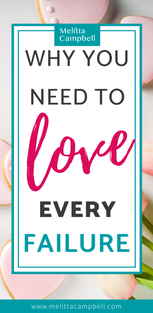 Why You Need to Love Every Failure