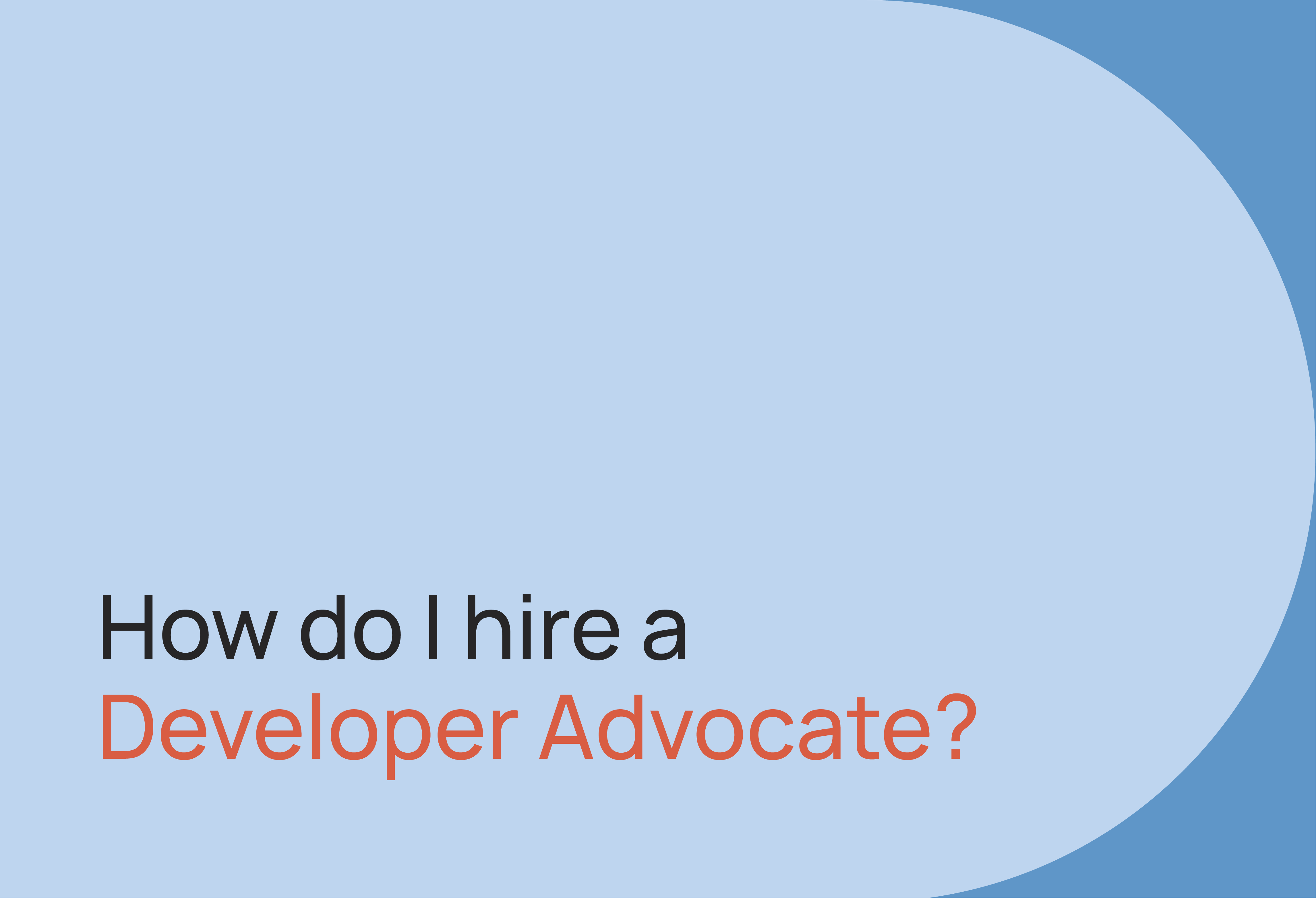 how-do-i-hire-a-developer-advocate