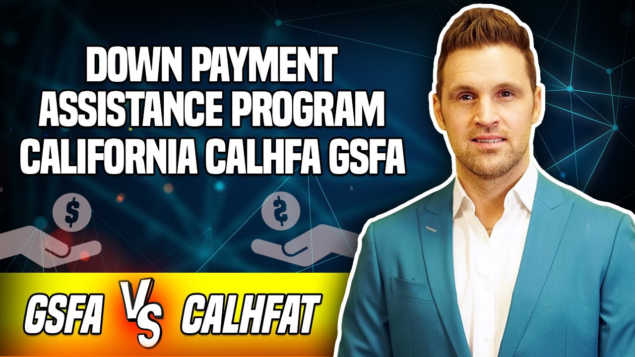 Down Payment Assistance Programs in California. CalHFA GSFA First Time