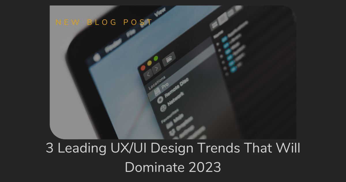 First Thought Marketing | 3 UX/UI Trends to Dominate 2023