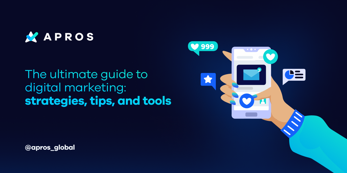 The ultimate guide to digital marketing: strategies, tips, and tools