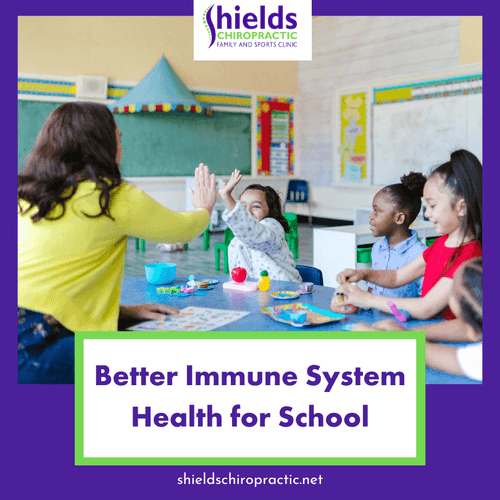 Better Immune System Health for School | Shields Chiropractic