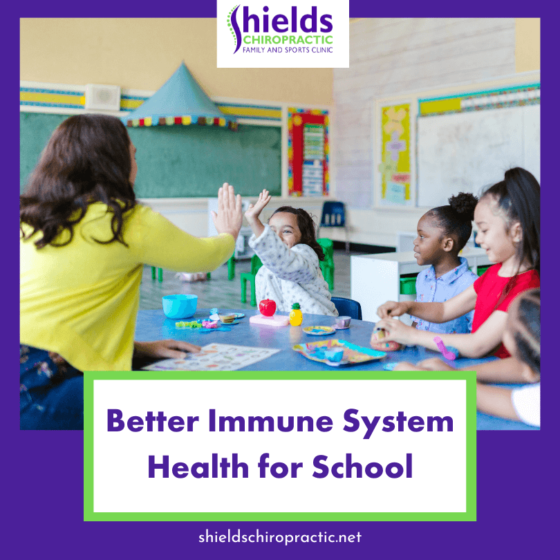 Better Immune System Health for School Shields Chiropractic