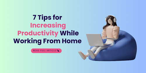 7 Tips for Increasing Productivity While Working From Home